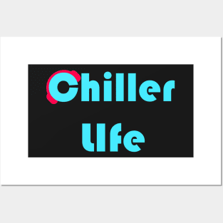 Chiller life Posters and Art